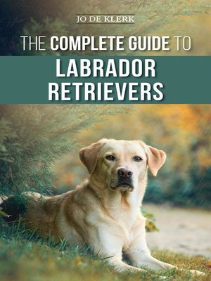cover image of The Complete Guide to Labrador Retrievers